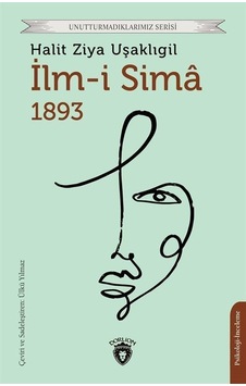 İlm-i Sima 1893 - Unutturmadıklarımız Serisi - Halid Ziya Uşaklıgil - Dorlion Yayınevi