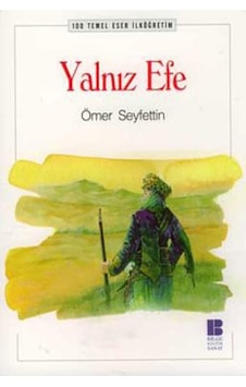 Yalnız Efe - Ömer Seyfettin - Bilge Kültür Sanat Yalnız Efe - Ömer Seyfettin - Bilge Kültür Sanat