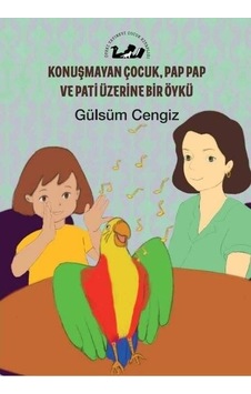 Konuşmayan Çocuk Pap Pap ve Pati Üzerine Bir Öykü - Gülsüm Cengiz - Öteki Yayınevi Konuşmayan Çocuk Pap Pap ve Pati Üzerine Bir Öykü - Gülsüm Cengiz - Öteki Yayınevi