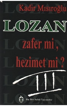 Lozan Zafer mi Hezimet mi? - 3 - Kadir Mısıroğlu - Sebil