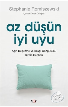 Az Düşün İyi Uyu & Aşırı Düşünme Ve Kaygı Döngüsünü Kırma Rehb... Az Düşün İyi Uyu & Aşırı Düşünme Ve Kaygı Döngüsünü Kırma Rehb...