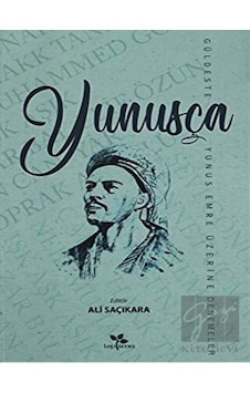 Lepisma Sakkarina Yayınları - Yunusça Güldeste (Yunus Emre Üzerine Denemeler)