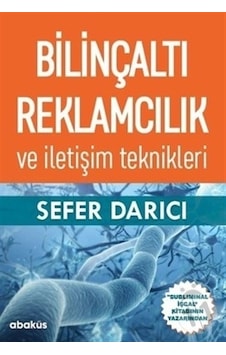 Bilinçaltı Reklamcılık ve İletişim Teknikleri - Sefer Darıcı - Abaküs Kitap Bilinçaltı Reklamcılık ve İletişim Teknikleri - Sefer Darıcı - Abaküs Kitap