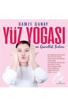 Yüz Yogası ve Güzellik Sırları - Gamze Günay Yüz Yogası ve Güzellik Sırları - Gamze Günay