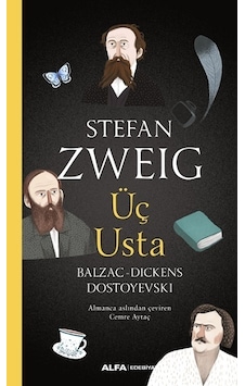 Üç Usta: Balzac-Dickens-Dostoyevski - Stefan Zweig - Alfa Yayıncılık Üç Usta: Balzac-Dickens-Dostoyevski - Stefan Zweig - Alfa Yayıncılık