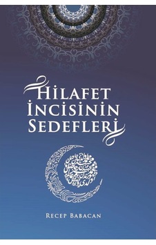 Hilafet İncisinin Sedefleri - Recep Babacan - Kitap Dostu