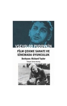 Film Çekme Sanatı ve Sinemada Oyunculuk - Vsevolod İ. Pudovkin - Agora Kitaplığı
