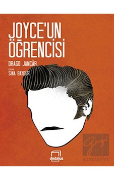 Joyce'un Öğrencisi - Drago Jancar - Dedalus Joyce'un Öğrencisi - Drago Jancar - Dedalus
