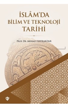 İslam'da Bilim Ve Teknoloji Tarihi İslam'da Bilim Ve Teknoloji Tarihi
