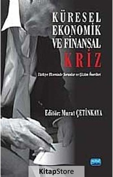 Küresel Ekonomik ve Finansal Kriz - Murat Çetinkaya - Nobel Akademik Yayıncılık