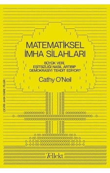 Matematiksel İmha Silahları - Cathy O'Neil - Tellekt Matematiksel İmha Silahları - Cathy O'Neil - Tellekt