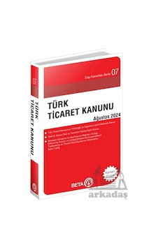 Türk Ticaret Kanunu Ağustos 2024 - Cep Kanunları Serisi Beta Yayınları Kolektif Türk Ticaret Kanunu Ağustos 2024 - Cep Kanunları Serisi Beta Yayınları Kolektif