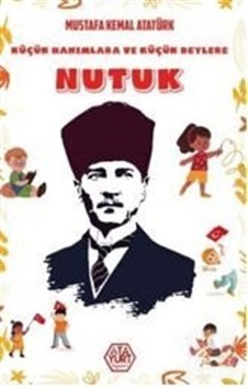 Küçük Hanımlara ve Küçük Beylere Nutuk - Mustafa Kemal Atatürk - Atayurt Yayınevi