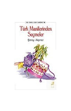 Türk Manilerinden Seçmeler - Şenay Akpınar - Bilge Kültür Sanat Türk Manilerinden Seçmeler - Şenay Akpınar - Bilge Kültür Sanat