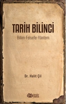 Tarih Bilinci: Bilim - Felsefe - Yöntem - Halit Çil - Önsöz Yayıncılık Tarih Bilinci: Bilim - Felsefe - Yöntem - Halit Çil - Önsöz Yayıncılık