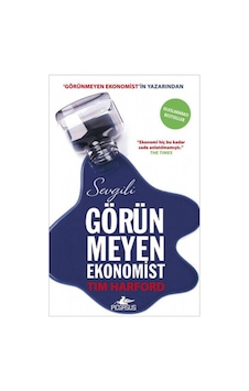 Sevgili Görünmeyen Ekonomist - Tim Harford - Pegasus Sevgili Görünmeyen Ekonomist - Tim Harford - Pegasus