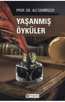 Yaşanmış Öyküler - Prof. Dr. Ali Demirsoy Yaşanmış Öyküler - Prof. Dr. Ali Demirsoy