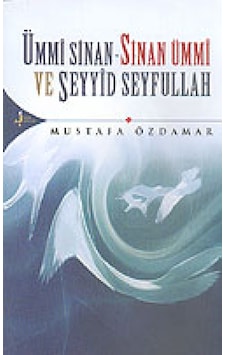 Ümmi Sinan - Sinan Ümmi Ve Seyyid Seyfullah - Mustafa Özdamar - Kırk Kandil Yayınları Ümmi Sinan - Sinan Ümmi Ve Seyyid Seyfullah - Mustafa Özdamar - Kırk Kandil Yayınları