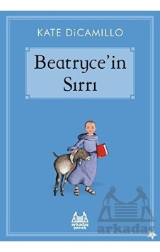 Beatryce'in Sırrı - Kate Dicamillio - Arkadaş Yayıncılık Beatryce'in Sırrı - Kate Dicamillio - Arkadaş Yayıncılık