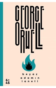 Beyaz Adamın Laneti - George Orwell - Altıkırkbeş Basın Yayın