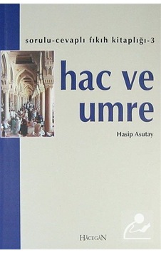 Hac ve Umre - Hasip Asutay - Hacegan Yayıncılık Hac ve Umre - Hasip Asutay - Hacegan Yayıncılık