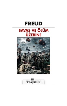 Savaş ve Ölüm Üzerine / Sigmund Freud Savaş ve Ölüm Üzerine / Sigmund Freud