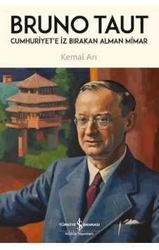 Cumhuriyet'e İz Bırakan Alman Mimar - Bruno Taut Cumhuriyet'e İz Bırakan Alman Mimar - Bruno Taut