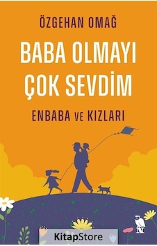 Baba Olmayı Çok Sevdim - Enbaba ve Kızları - Özgehan Omağ - Nemesis Kitap Baba Olmayı Çok Sevdim - Enbaba ve Kızları - Özgehan Omağ - Nemesis Kitap
