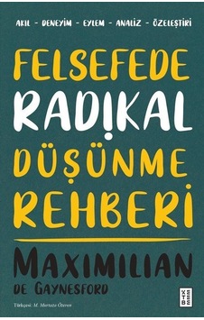 Felsefede Radikal Düşünme Rehberi / Maximilian De Gaynesford