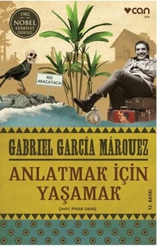 Anlatmak için Yaşamak - Gabriel Garcia Marou - Can Yayınları Anlatmak için Yaşamak - Gabriel Garcia Marou - Can Yayınları