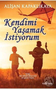 Yediveren Yayınları Kendimi Yaşamak Istiyorum Yediveren Yayınları Kendimi Yaşamak Istiyorum