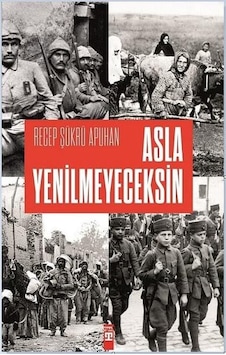 Asla Yenilmeyeceksin - Recep Şükrü Apuhan - Timaş