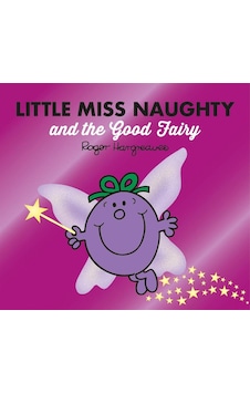 Little Miss Naughty and the Good Fairy - Mr. Men, Little Miss Magic Little Miss Naughty and the Good Fairy - Mr. Men, Little Miss Magic