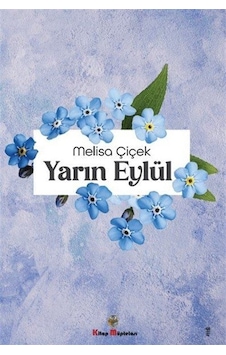 Yarın Eylül - Melisa Çiçek - Kitap Müptelası Yayınları Yarın Eylül - Melisa Çiçek - Kitap Müptelası Yayınları