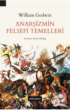 Anarşizmin Felsefi Temelleri / William Godwin 9786257030403 Anarşizmin Felsefi Temelleri / William Godwin 9786257030403