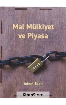 Mal Mülkiyet ve Piyasa - Adem Esen - İktisat Yayınları