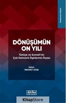 Dönüşümün On Yılı: Türkiye ve Somali'nin Çok Katmanlı İlişkilerinin İhyası- Afrika Vakfı Yayınları