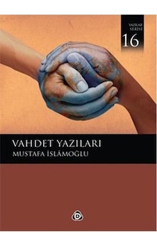 Vahdet Yazilari 16 - Mustafa Islamoğlu - Düşün Yayincilik Vahdet Yazilari 16 - Mustafa Islamoğlu - Düşün Yayincilik