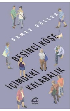 Beşinci Köşe İçimdeki Kalabalık - İletişim Yayınları - Gamze Güll