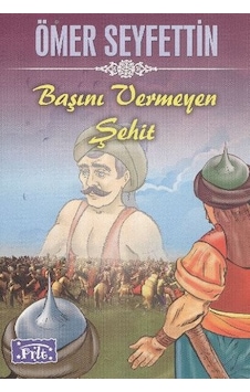 Başını Vemeyen Şehit - Ömer Seyfettin - Parıltı Yayınları Başını Vemeyen Şehit - Ömer Seyfettin - Parıltı Yayınları