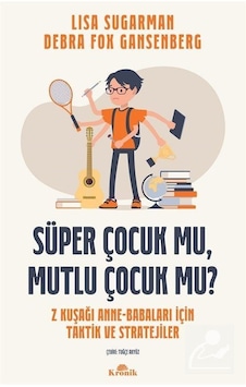 Süper Çocuk Mu. Mutlu Çocuk Mu / Debra Fox Gansenberg