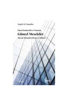 İslami Bankacılık ve Finansta Güncel Meseleler - Mevcut Sistemde Direnç ve İstikrar - Angelo M. Venardos - İktisat Yayınları İslami Bankacılık ve Finansta Güncel Meseleler - Mevcut Sistemde Direnç ve İstikrar - Angelo M. Venardos - İktisat Yayınları