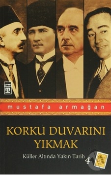 Korku Duvarını Yıkmak - Küller Altında Yakın Tarih - 4