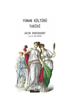 Yunan Kültürü Tarihi Jacob Burckhardt Pinhan Yayincilik 9786057768223 Yunan Kültürü Tarihi Jacob Burckhardt Pinhan Yayincilik 9786057768223