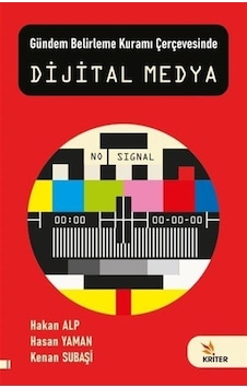 Dijital Medya - Gündem Belirleme Kuramı Çerçevesinde - Hakan Alp - Kriter
