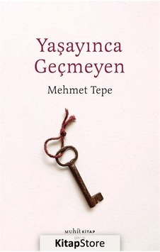 Yaşayınca Geçmeyen - Mehmet Tepe - Muhit Kitap Yaşayınca Geçmeyen - Mehmet Tepe - Muhit Kitap