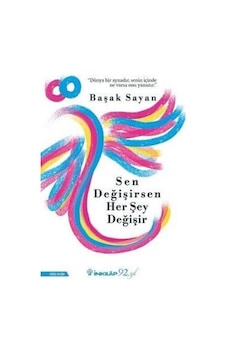 Sen Değişirsen Her Şey Değişir - Başak Sayan - İnkılap Kitabevi Sen Değişirsen Her Şey Değişir - Başak Sayan - İnkılap Kitabevi