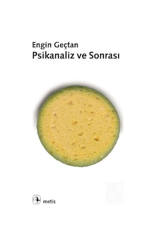 Psikanaliz ve Sonrası / Engin Geçtan Psikanaliz ve Sonrası / Engin Geçtan