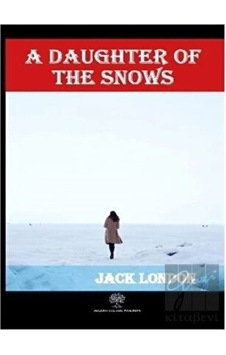 A Daughter of the Snows - Jack London - Platanus Publishing