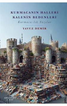 Kurmacanın Halleri Kalenin Bedenleri & Kurmaca-lık Yazılar / Y...